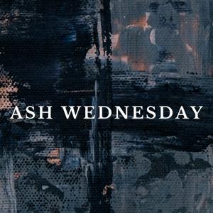 Ash Wednesday - February 22